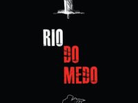 Documentário “Rio do Medo” – Quando o cinema retrata nossa realidade