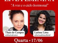 A VOZ E O CICLO HORMONAL: Thaís de Campos e Larissa Lima fazem live sobre a relação da voz com o corpo