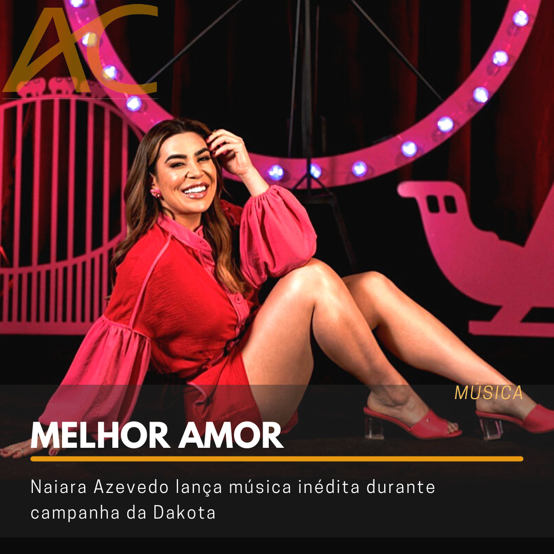 MELHOR AMOR Naiara Azevedo lança música inédita durante campanha da