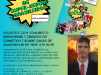 A exposição ‘Do Gibi aos Quadrinhos – Os Super-Heróis Brasileiros’ apresenta palestras com os conceituados quadrinistas Adalberto Bernardino (27.1) e Anísio Serrazul (30.1), no Centro Cultural Correios RJ
