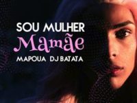 Música: Conheça a música e o videoclipe de “Sou Mulher Mamãe”, do artista Mapoua com a participação de DJ Batata