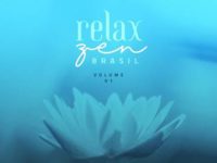 Grandes Clássicos da Música Brasileira Estão Reunidos no Projeto “Relax Zen Brasil”