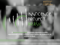 INNOCENCE PROJECT Brasil: Conheça a primeira organização no Brasil que luta contra as condenações de inocentes
