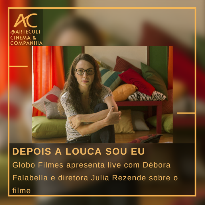 “DEPOIS A LOUCA SOU EU”: Globo Filmes apresenta live com Débora ...