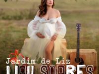 Liah Soares lança ‘‘Jardim de Liz’’, single em homenagem à sua filha, Maria Liz, que nasceu na noite de ontem.