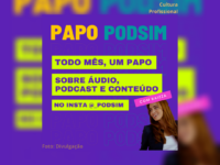 PAPO PODSIM: Produtora carioca anuncia lives mensais sobre áudio com mulheres empreendedoras
