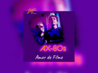 AMOR DE FILME: AX-80s lança nova música, ao lado do produtor musical Paulo Jeveaux, em todas as plataformas