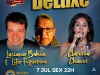 Luciano Bahia & Lito Figueroa, e Clarissa Chaves, apresentam o show ‘Deluxe ‘, no Teatro Cândido Mendes, no dia 07 de julho (sexta)