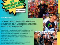 A exposição ‘Do Gibi aos Quadrinhos – Os Super-Heróis Brasileiros’ apresenta palestra com Vanderlei Sadrack, CEO da Editora Kimera, no dia 24/2 (sábado), no Centro Cultural Correios RJ