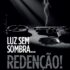 LUZ SEM SOMBRA… REDENÇÃO! : Lançamento do terceiro livro da trilogia “Luz e Sombra” de Luiz Said