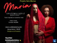 “MARIA – ANATOMIA NÃO É DESTINO”: Espetáculo denuncia a violência psicológica contra a mulher em um manifesto cênico