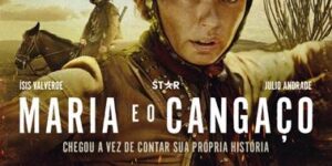 DISNEY+ ANUNCIA ESTREIA E DIVULGA TEASER PÔSTER DE MARIA E O CANGAÇO, SÉRIE BRASILEIRA COM ISIS VALVERDE E JÚLIO ANDRADE 