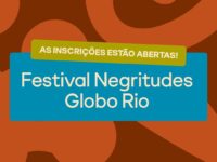 Festival Negritudes Globo está de volta ao Rio de Janeiro