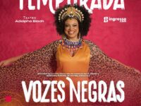 Vozes Negras – A Força do Canto Feminino: Espetáculo celebra cantoras e compositoras negras