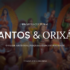 Documentário celebra a primeira edição do Projeto Santos e Orixás