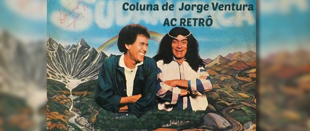 AC RETRÔ – Baiano e os Novos Caetanos: O humor musical a serviço da crítica social e política do país