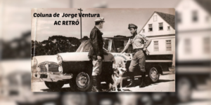 AC RETRÔ : Nas estradas brasileiras, um bravo vigilante