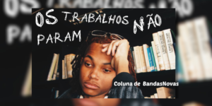 OS TRABALHOS NÃO PARAM: O rapper carioca MSant lança seu novo EP