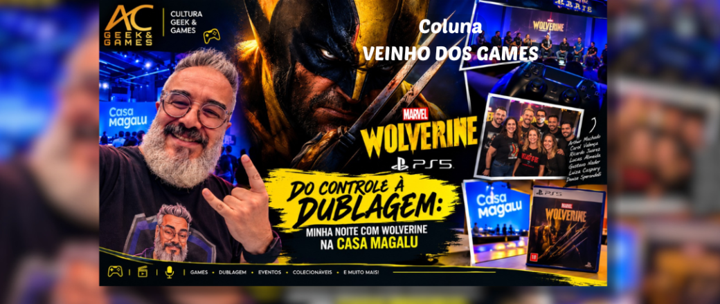 Do controle à dublagem: minha noite com Wolverine na Casa Magalu